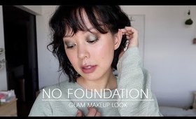 NO FOUNDATION GLAM MAKEUP TUTORIAL