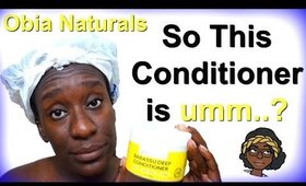 Protein Free Deep Conditioner on Low Porosity Hair| Obia Babassu Deep Conditioner First Impression