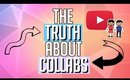 THE TRUTH ABOUT YOUTUBE COLLABS