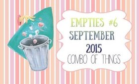 Empties #6 | September 2015 | Combo of Things | PrettyThingsRock