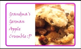 HOW TO MAKE MY GRANDMA's GERMAN APPLE CRUMBLE