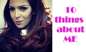 10 things you want to know about me