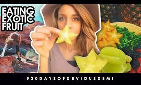 VLOG: EATING EXOTIC FRUIT FOR THE FIRST TIME | #30DAYSOFDEVIOUSDEMI
