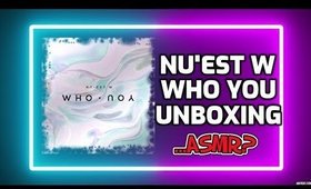 ASMR NU'EST W WHO YOU K-POP UNBOXING