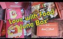 Love with Food Unboxing | June Box
