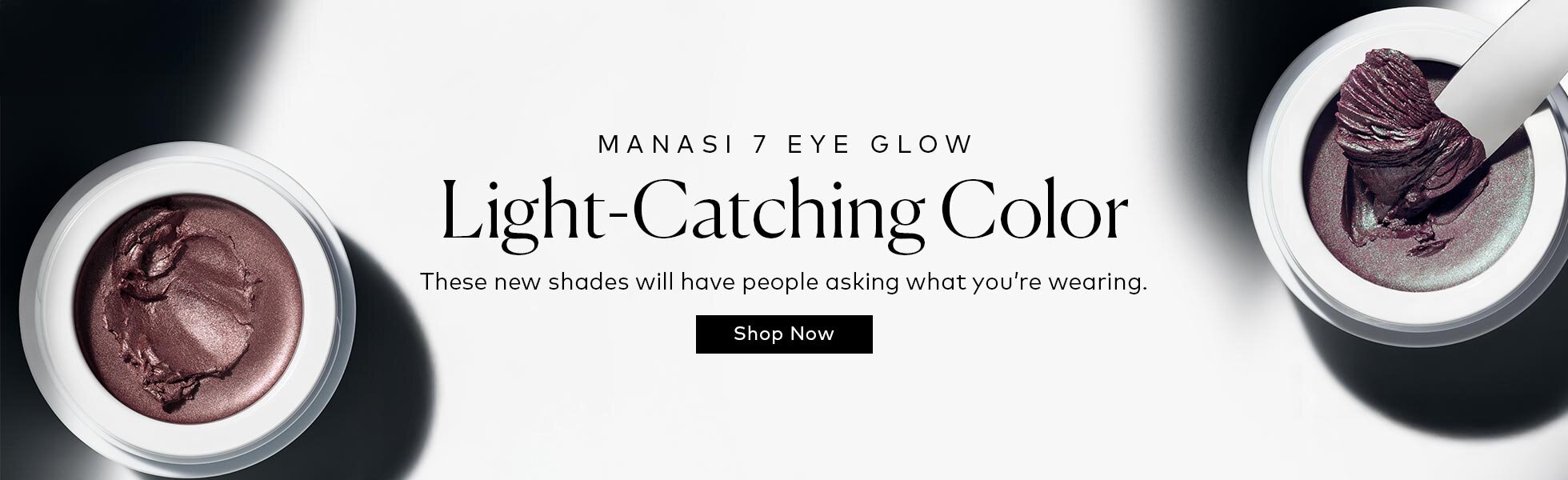New shades of the MANASI 7 Eye Glow Color are here—and they’re the kind that make people ask what you’re wearing. Shop them now on Beautylish.com