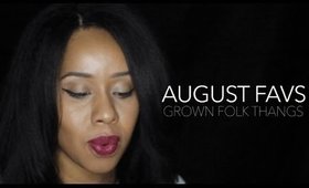 August Favs | Grown Folk Thangs...