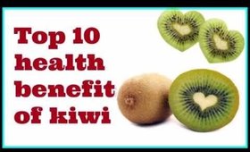 Top 10 Health Benefits of Kiwi