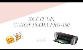 Set It Up Canon Pixma Pro 100 | Sarah Barrett