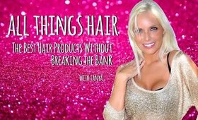 All Things Hair Care | The Best Hair Products Without Breaking the Bank | Tanya Feifel-Rhodes