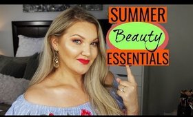 SUMMER ESSENTIALS | MY MUST HAVES!