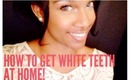How To Whiten Teeth at Home *Requested*