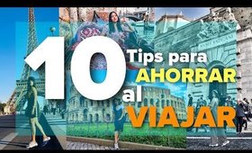 10 Tips para AHORRAR al VIAJAR