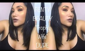 FENTY BEAUTY "TROPHY WIFE" DUPE