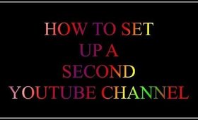 How to Create a Second Channel on Youtube