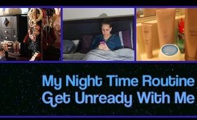 My Night Time Routine | Get UNready With Me