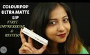 Colourpop Ultra Matte Lip | First Impressions and Review | 12 Hour Wear Test | INDIA