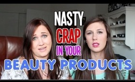 Nasty Crap That is in Your Beauty Products!