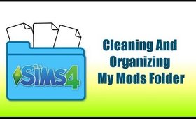 The Sims 4 Cleaning And Organizing My Mods Folder