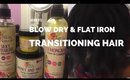 💜💜 How I Blow Dry + Flat iron My Transitioning Hair ft Alikay Naturals 💜💜