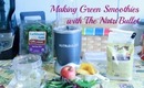 Health: Making Green Smoothies With The NutriBullet