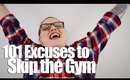 101 Excuses to Skip the Gym