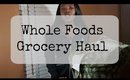 Whole Foods Grocery Haul | Lissette Marie