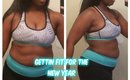 New Years Resolution| Gettin Fit,  WORK OUT TIPS and more