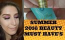 SUMMER 2016 (Beauty)  Must Haves!