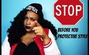 Stop! Before You Protective Style