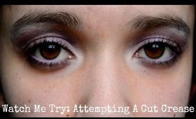 Watch Me Try: Attempting A Cut Crease