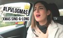 Xmas Sing-a-long | #LPvlogmas Day 3