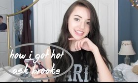 HOW I GOT HOT • Ask Brooke