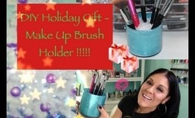 DIY HOLIDAY GIFT- MAKEUP BRUSH HOLDER!!!!