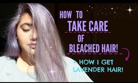 HOW TO TAKE CARE OF BLEACHED/ COLORED HAIR!