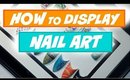 HOWTO Display Your NailArt 