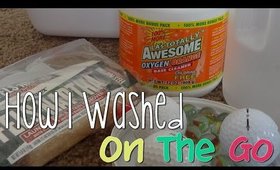 How I Washed...On the Go!