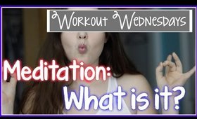 Workout Wednesdays: Meditation - What is it?
