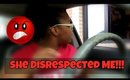 She Disrespected ME!! (Chit Chat/Vlog)