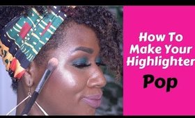 How To Make Your Highlighter Pop On Dark Skin