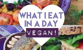 What I Eat In A Day [VEGAN!] | Ashley Morganic
