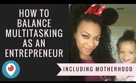 How To Balance Multi-Tasking as an Entrepreneur #BossBabe Periscope