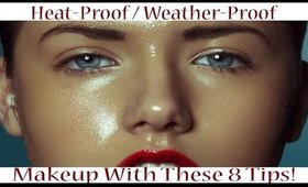 Heat-proof/Weather-proof Your Makeup! 8 Tips!