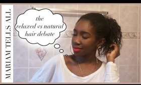Mariam Tells All: The Relaxed vs Natural Hair Debate!