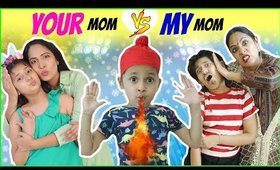 YOUR Mom vs MY Mom | MyMissAnand  | ShrutiArjunAnand