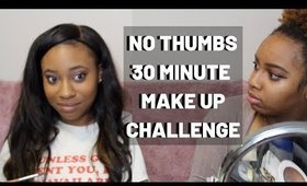 NO THUMBS MAKEUP CHALLENGE | 30 Minute Makeup Challenge