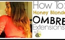 How To: Ombre Extensions | Honey Blonde