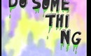 do something (a quick note to self)
