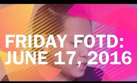 Friday FOTD: June 17, 2016