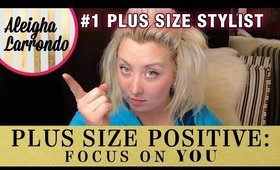 Love Yourself FIRST - Focus on YOU - Plus Size Positive